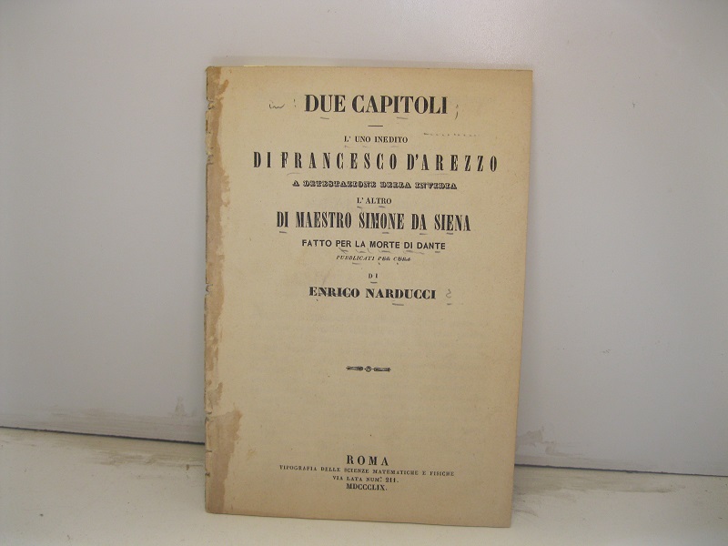 Due capitoli l'uno inedito di Francesco d'Arezzo a detestazione della invidia l'altro di maestro Simone da Siena fatto per la morte di Dante pubblicati per cura di Enrico Narducci